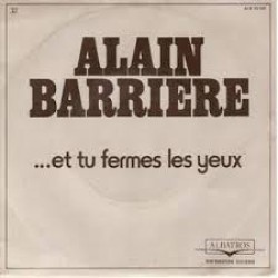 Alain Barriere - Et tu fermes les yeux